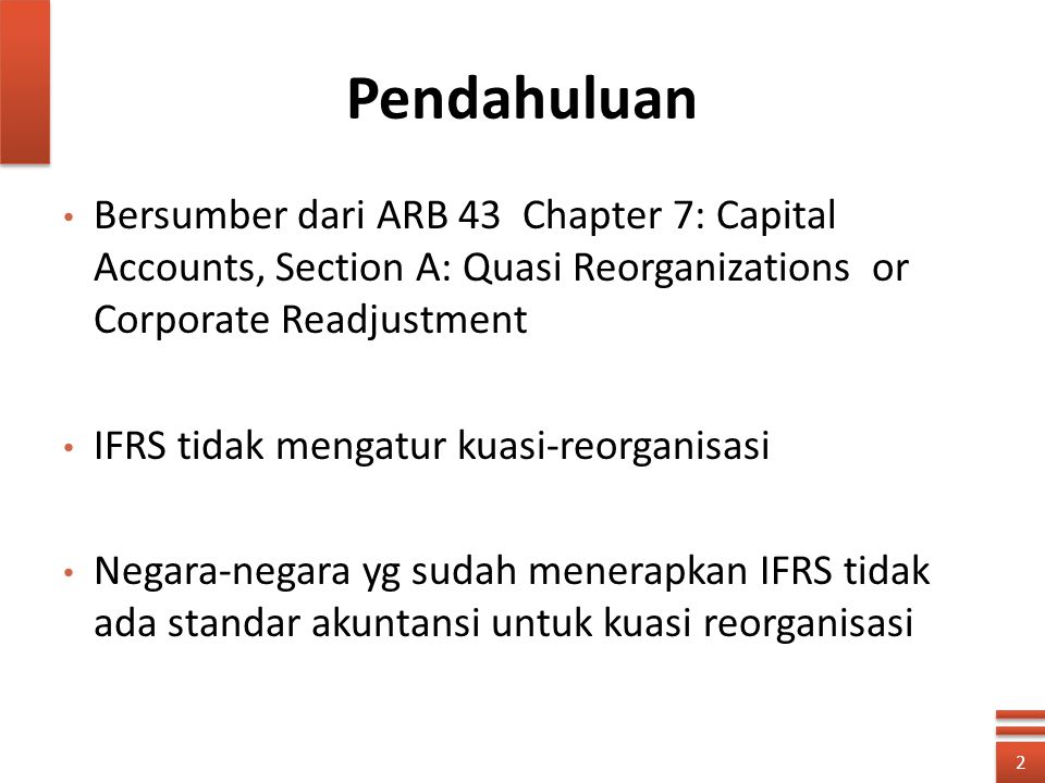 Pendahuluan Bersumber dari ARB 43 Chapter 7: Capital Accounts, Section A: Quasi Reorganizations or Corporate Readjustment.