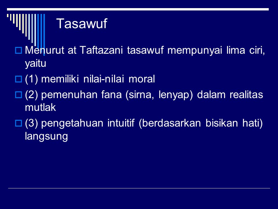 Tasawuf Menurut at Tafta­zani tasawuf mempunyai lima ciri, yaitu