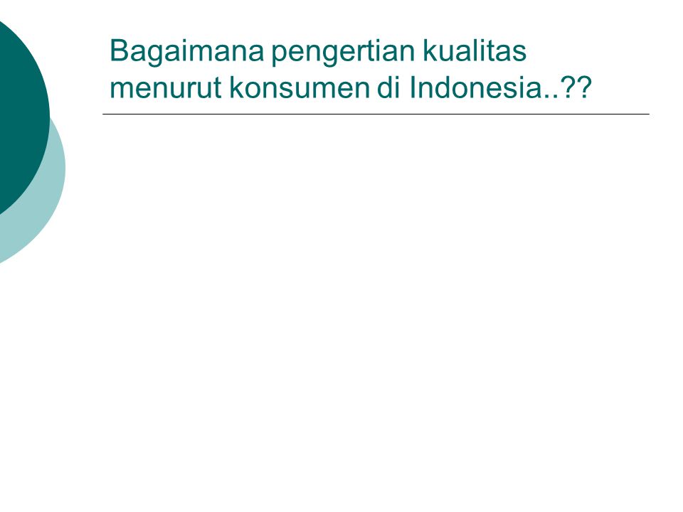 Bagaimana pengertian kualitas menurut konsumen di Indonesia..