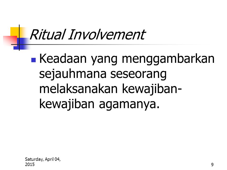 Ritual Involvement Keadaan yang menggambarkan sejauhmana seseorang melaksanakan kewajiban-kewajiban agamanya.
