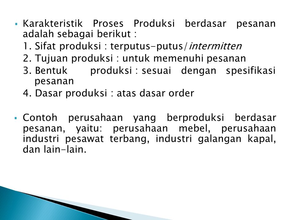 Karakteristik Proses Produksi berdasar pesanan adalah sebagai berikut :