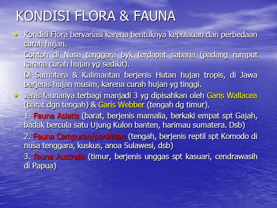 KONDISI FLORA & FAUNA Kondisi Flora bervariasi karena bentuknya kepulauan dan perbedaan curah hujan.