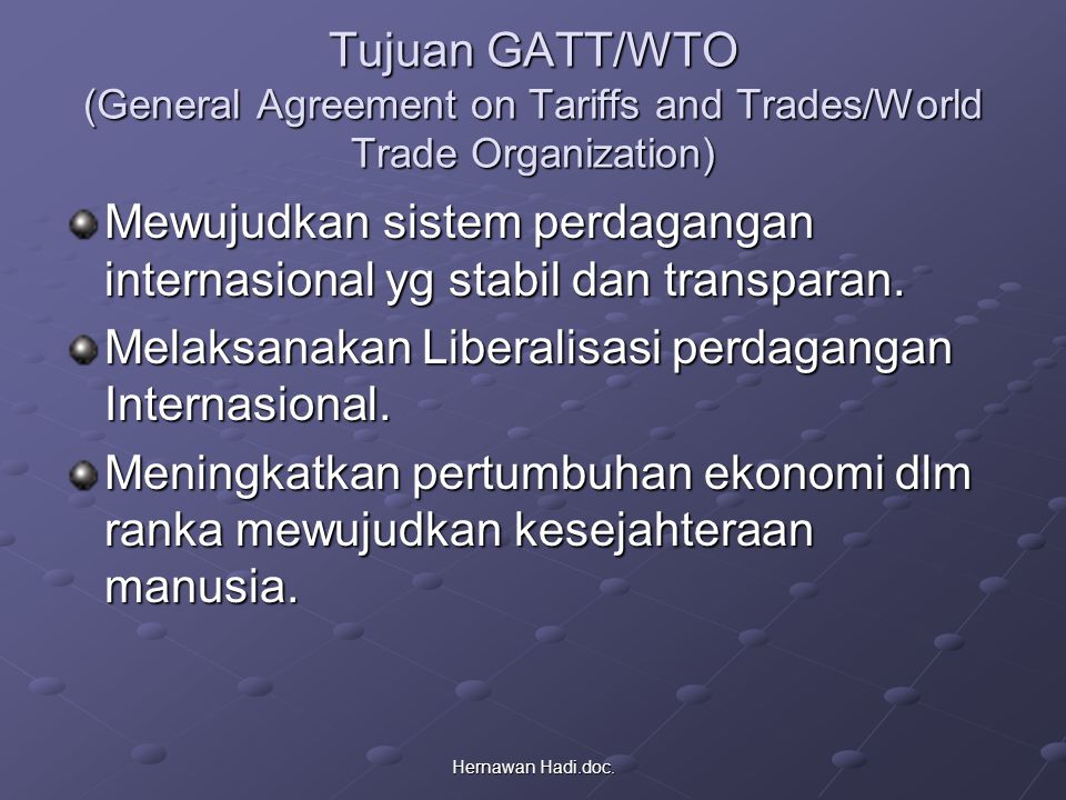 Mewujudkan sistem perdagangan internasional yg stabil dan transparan.