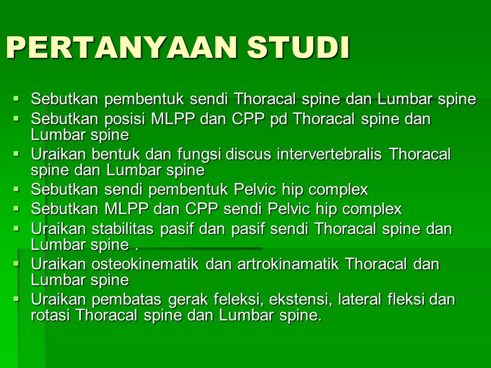 PERTANYAAN STUDI Sebutkan pembentuk sendi Thoracal spine dan Lumbar spine. Sebutkan posisi MLPP dan CPP pd Thoracal spine dan Lumbar spine.