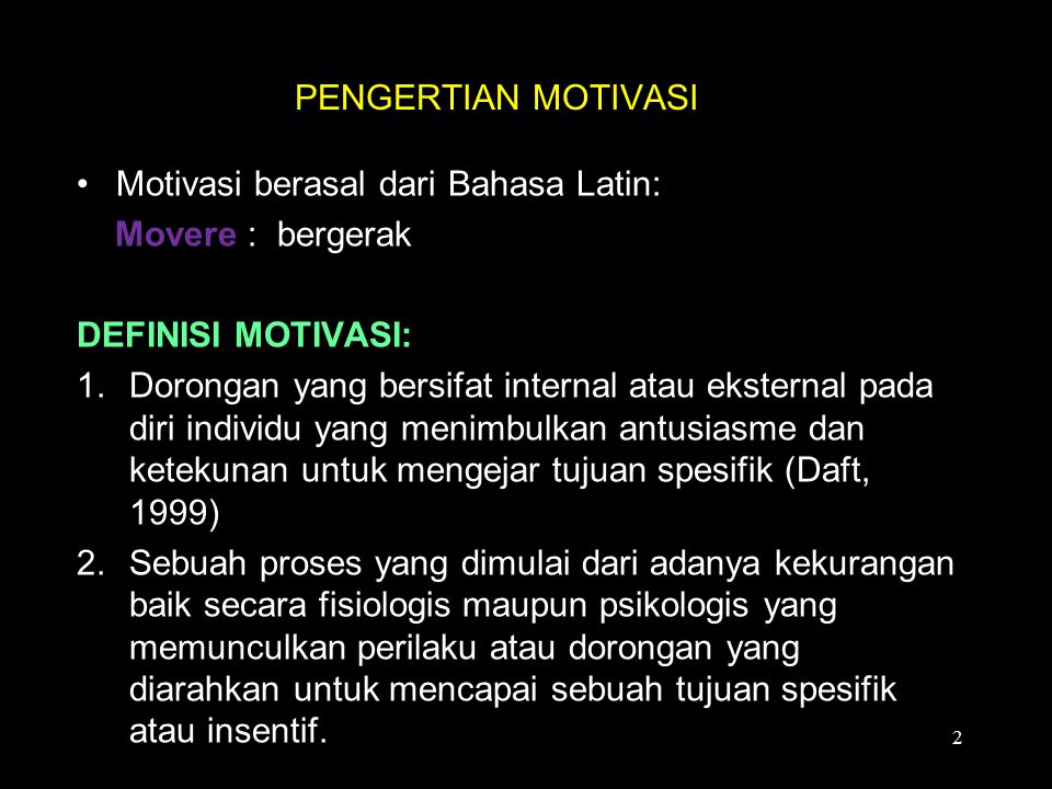 PENGERTIAN MOTIVASI Motivasi berasal dari Bahasa Latin: Movere : bergerak. DEFINISI MOTIVASI: