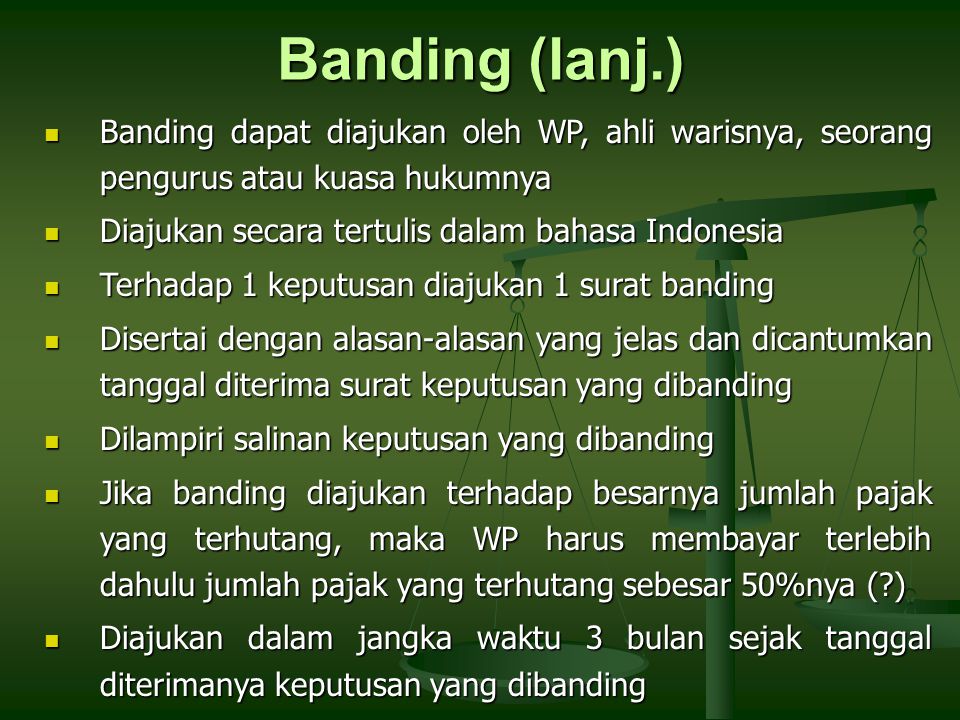 Banding (lanj.) Banding dapat diajukan oleh WP, ahli warisnya, seorang pengurus atau kuasa hukumnya.