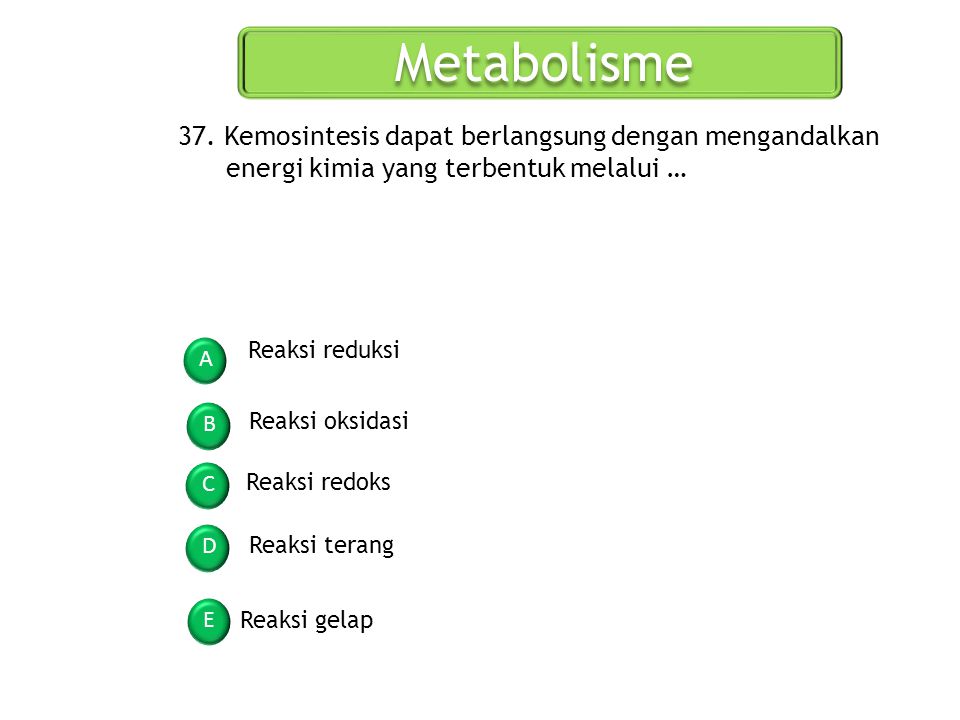 Metabolisme 37. Kemosintesis dapat berlangsung dengan mengandalkan energi kimia yang terbentuk melalui …