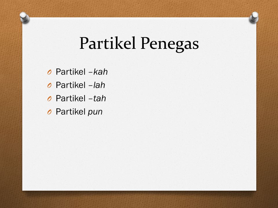 Partikel Penegas Partikel –kah Partikel –lah Partikel –tah