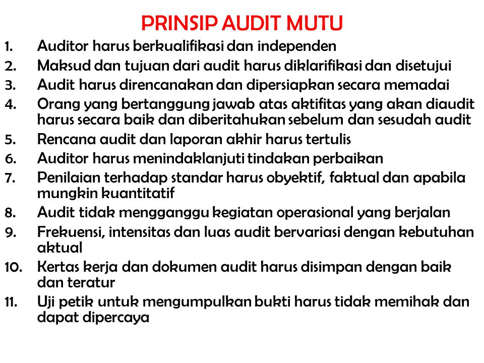 PRINSIP AUDIT MUTU Auditor harus berkualifikasi dan independen