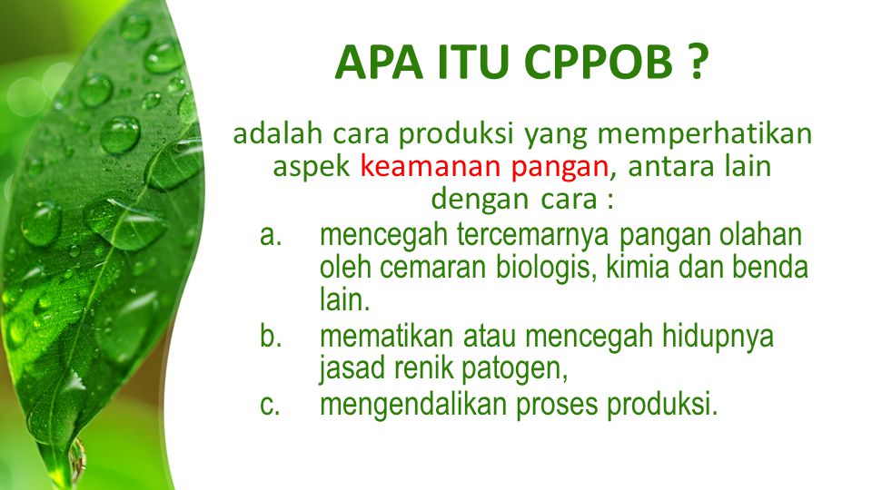 APA ITU CPPOB adalah cara produksi yang memperhatikan aspek keamanan pangan, antara lain dengan cara :