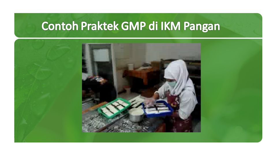 Contoh Praktek GMP di IKM Pangan