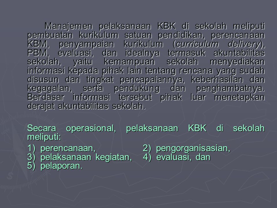 Secara operasional, pelaksanaan KBK di sekolah meliputi: