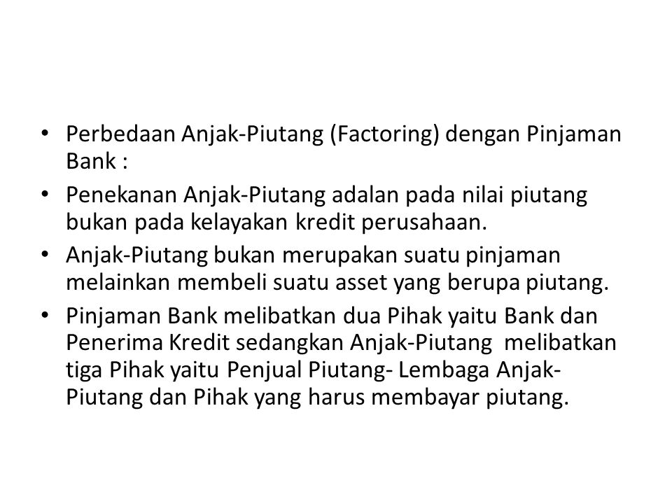 Perbedaan Anjak-Piutang (Factoring) dengan Pinjaman Bank :