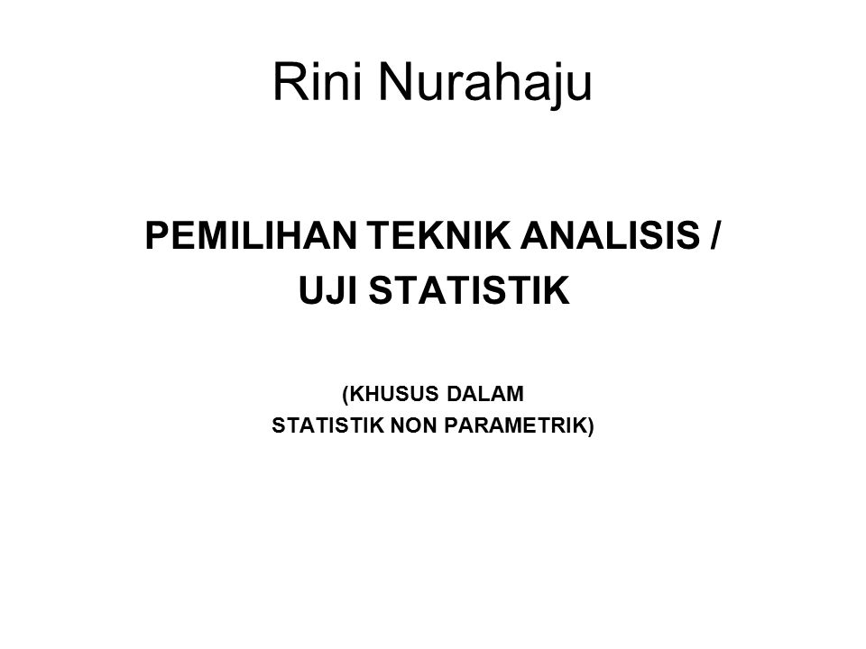 PEMILIHAN TEKNIK ANALISIS / STATISTIK NON PARAMETRIK)