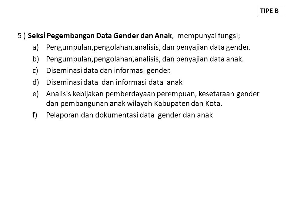 5 ) Seksi Pegembangan Data Gender dan Anak, mempunyai fungsi;