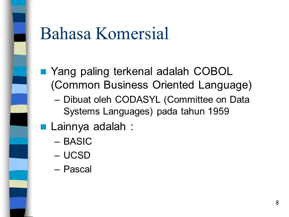 Bahasa Komersial Yang paling terkenal adalah COBOL (Common Business Oriented Language)