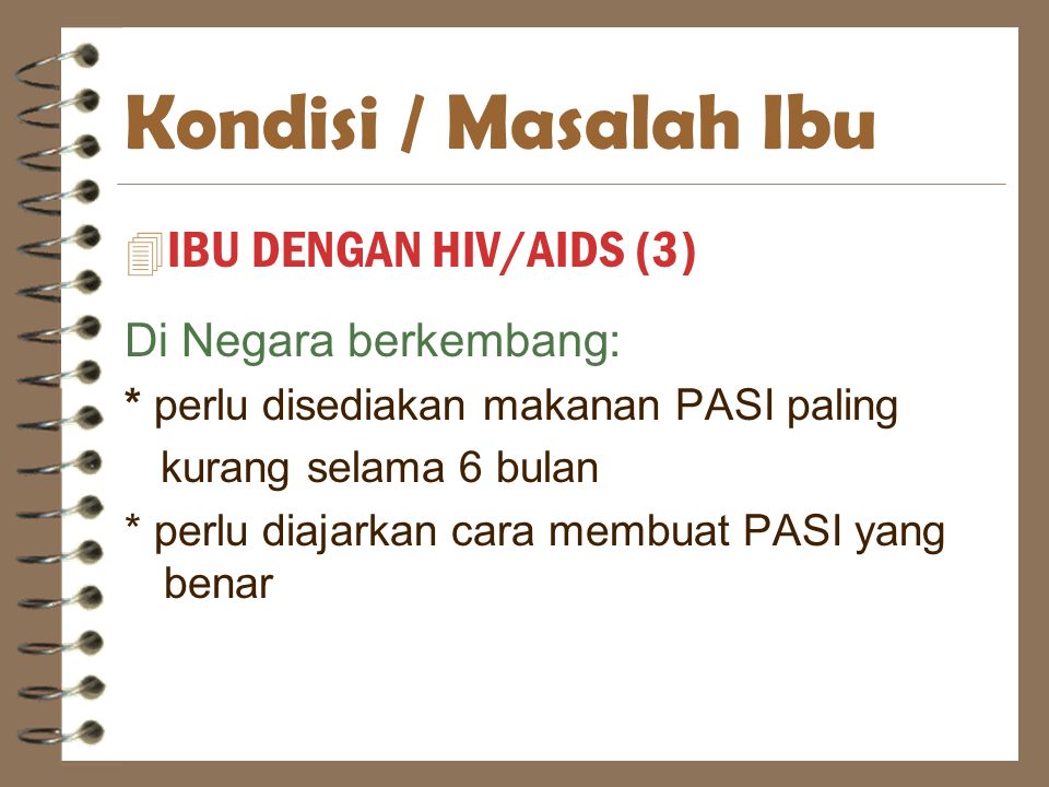 Kondisi / Masalah Ibu IBU DENGAN HIV/AIDS (3) Di Negara berkembang: