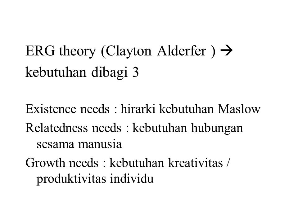ERG theory (Clayton Alderfer )  kebutuhan dibagi 3