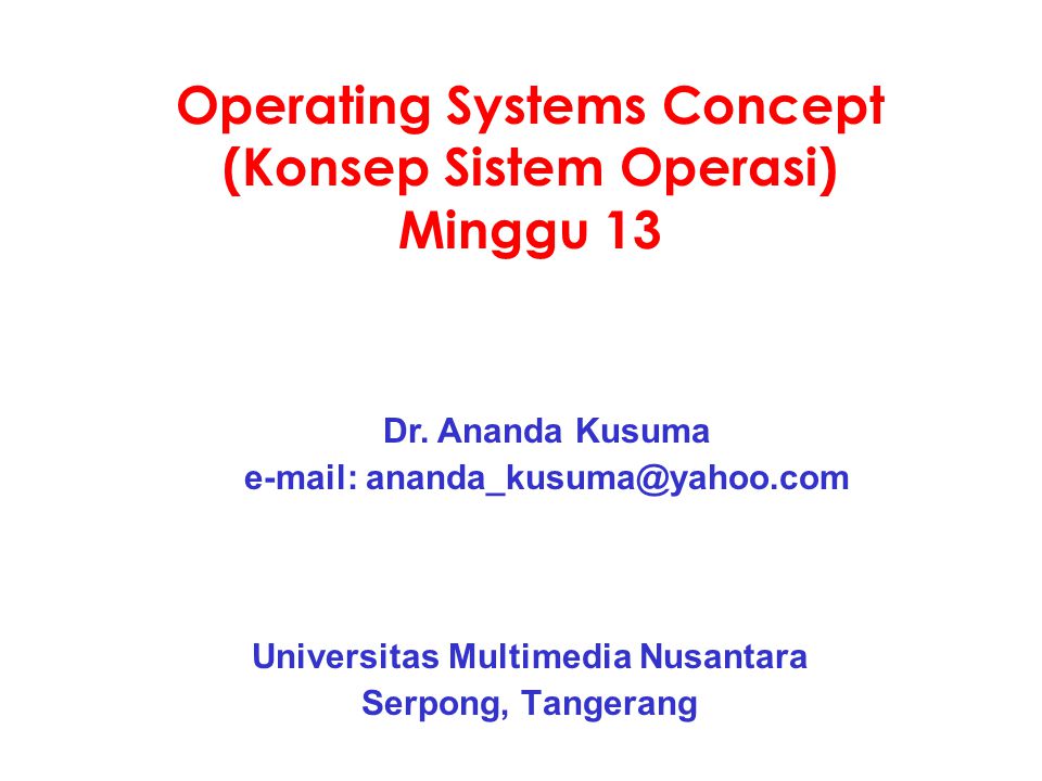 Operating Systems Concept (Konsep Sistem Operasi) Minggu 13