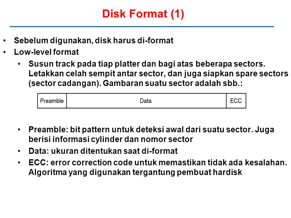 Disk Format (1) Sebelum digunakan, disk harus di-format