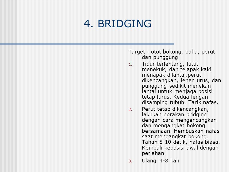 4. BRIDGING Target : otot bokong, paha, perut dan punggung