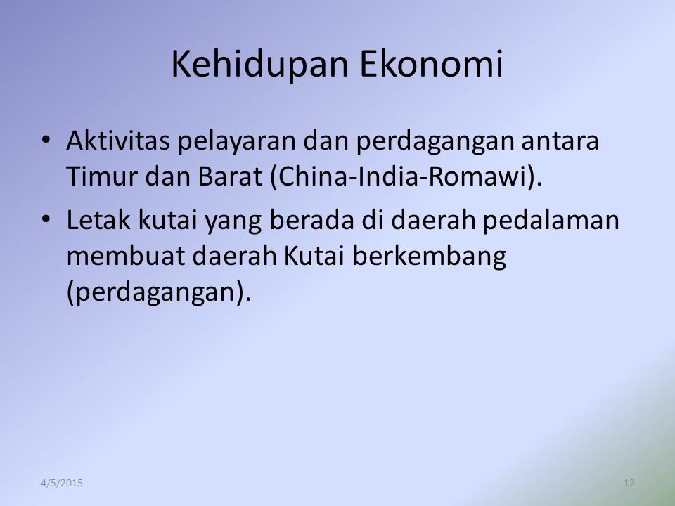 Kehidupan Ekonomi Aktivitas pelayaran dan perdagangan antara Timur dan Barat (China-India-Romawi).