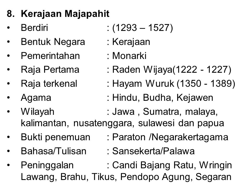 Kerajaan Majapahit Berdiri : (1293 – 1527) Bentuk Negara : Kerajaan. Pemerintahan : Monarki. Raja Pertama : Raden Wijaya( )