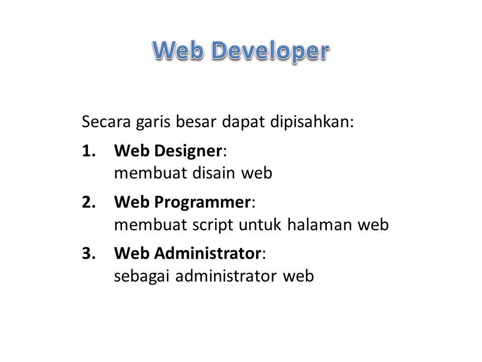 Web Developer Secara garis besar dapat dipisahkan: