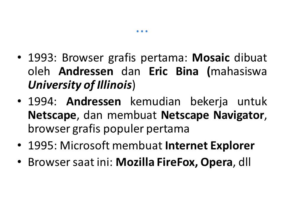: Browser grafis pertama: Mosaic dibuat oleh Andressen dan Eric Bina (mahasiswa University of Illinois)