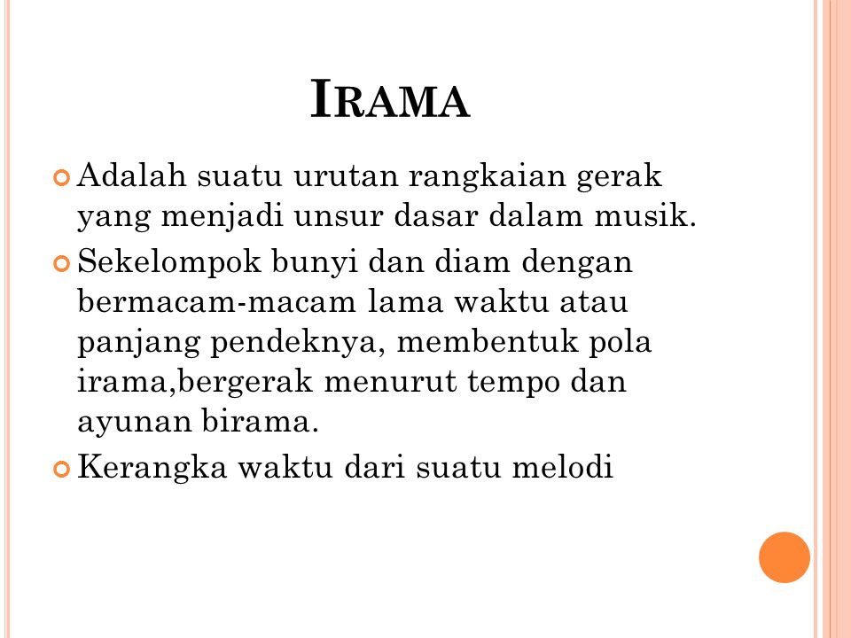 Irama Adalah suatu urutan rangkaian gerak yang menjadi unsur dasar dalam musik.