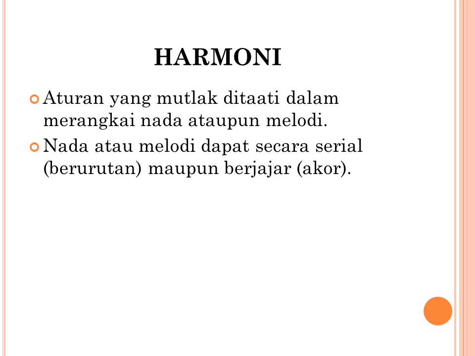 harmoni Aturan yang mutlak ditaati dalam merangkai nada ataupun melodi.