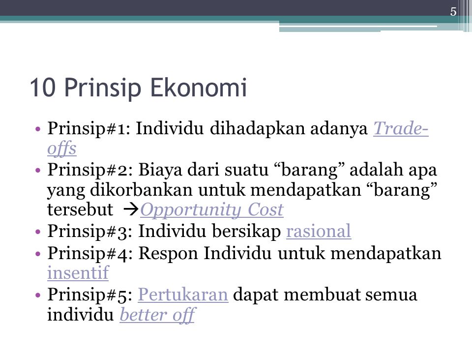 10 Prinsip Ekonomi Prinsip#1: Individu dihadapkan adanya Trade- offs