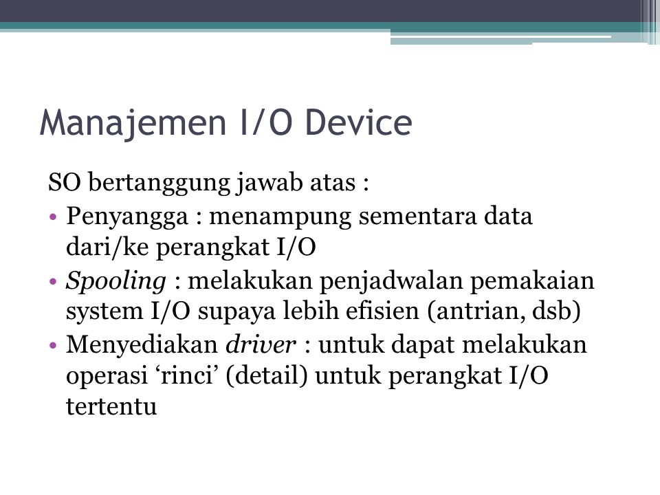 Manajemen I/O Device SO bertanggung jawab atas :