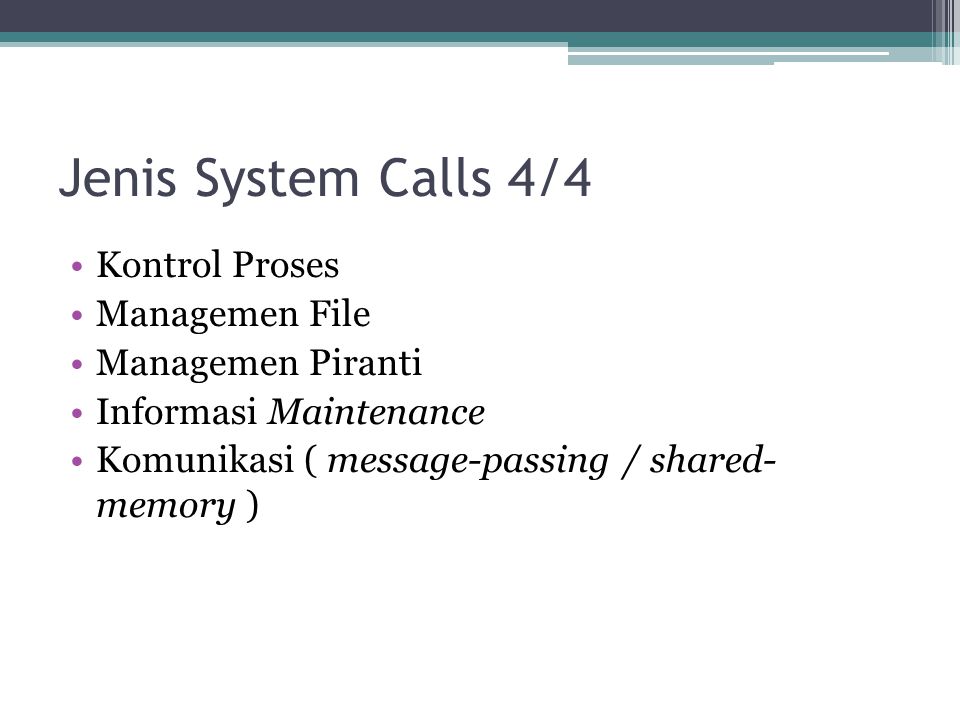 Jenis System Calls 4/4 Kontrol Proses Managemen File Managemen Piranti
