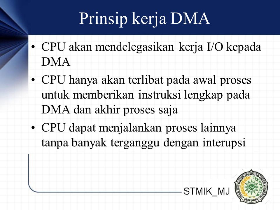 Prinsip kerja DMA CPU akan mendelegasikan kerja I/O kepada DMA
