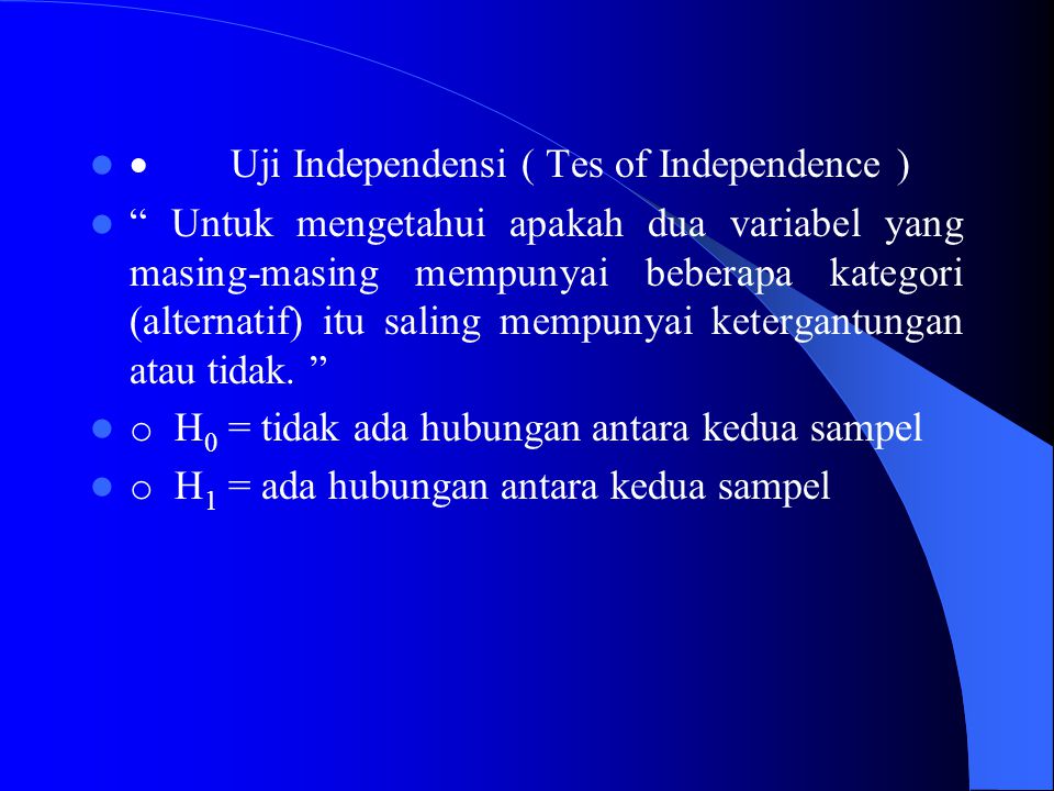 · Uji Independensi ( Tes of Independence )