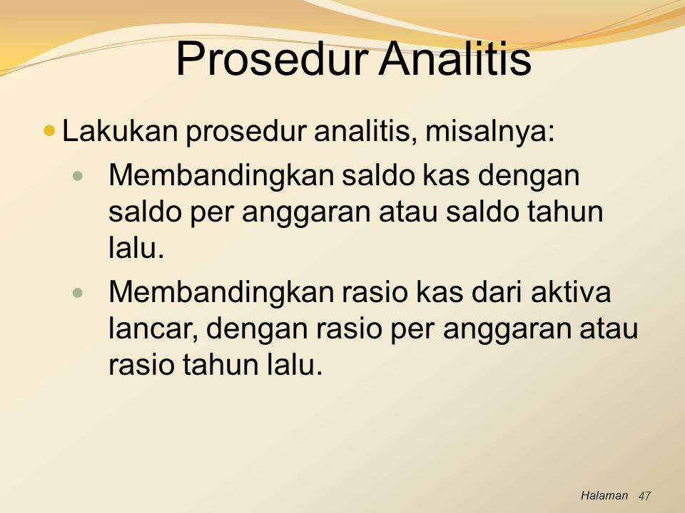 Prosedur Analitis Lakukan prosedur analitis, misalnya: