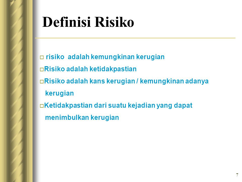 Definisi Risiko risiko adalah kemungkinan kerugian