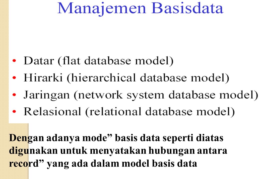Dengan adanya mode basis data seperti diatas digunakan untuk menyatakan hubungan antara record yang ada dalam model basis data