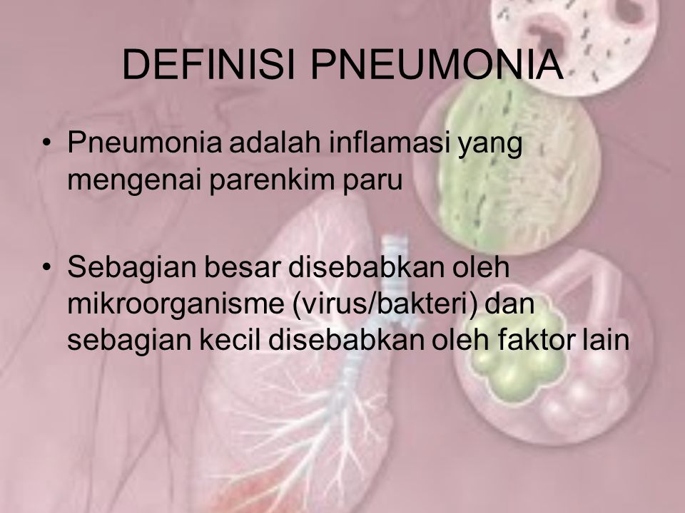 DEFINISI PNEUMONIA Pneumonia adalah inflamasi yang mengenai parenkim paru.
