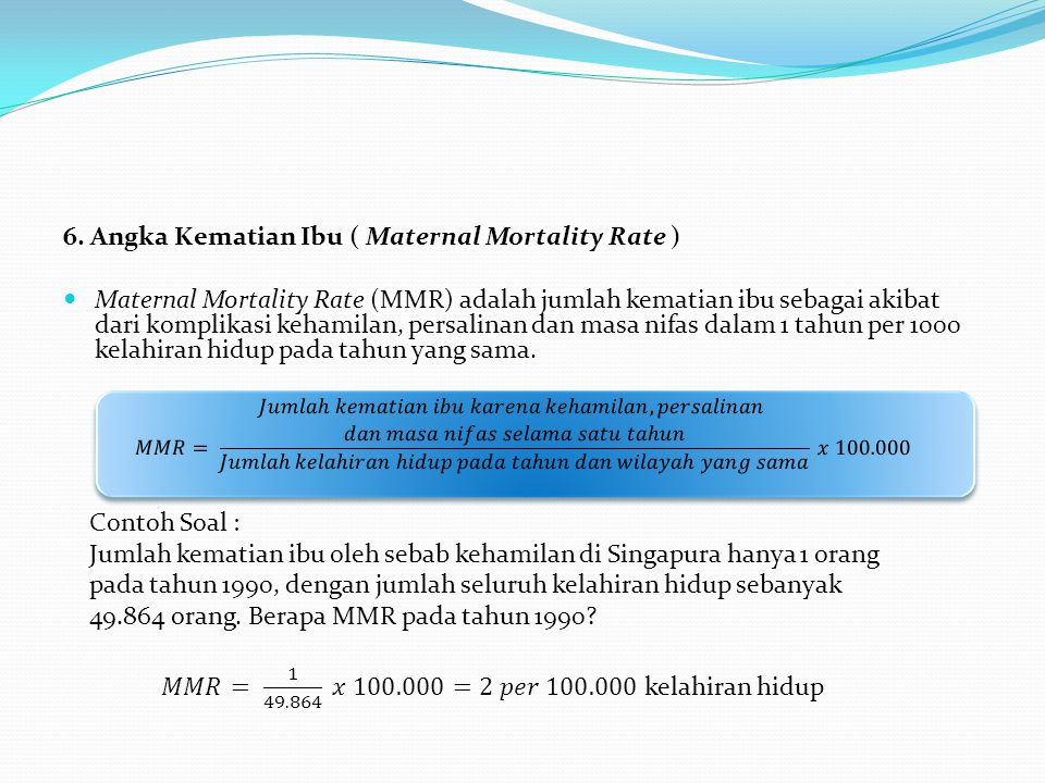 6. Angka Kematian Ibu ( Maternal Mortality Rate )