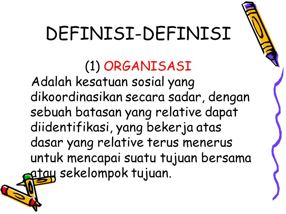 DEFINISI-DEFINISI (1) ORGANISASI