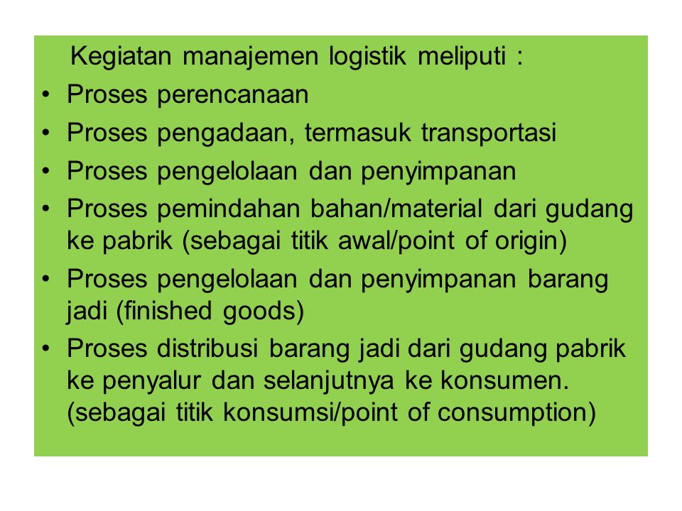 Kegiatan manajemen logistik meliputi :