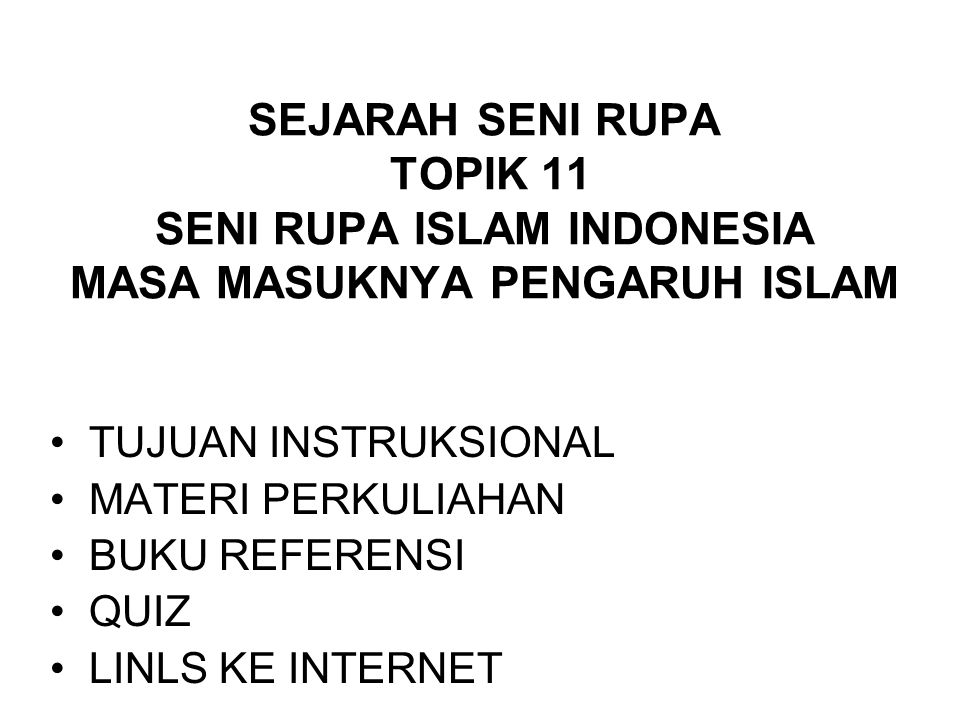 SEJARAH SENI RUPA TOPIK 11 SENI RUPA ISLAM INDONESIA MASA MASUKNYA PENGARUH ISLAM