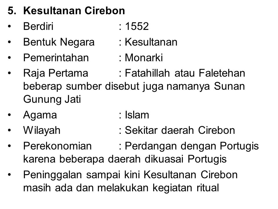 Kesultanan Cirebon Berdiri : Bentuk Negara : Kesultanan. Pemerintahan : Monarki.