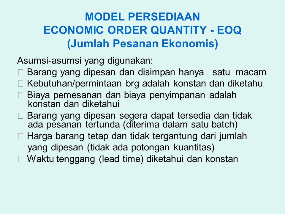 MODEL PERSEDIAAN ECONOMIC ORDER QUANTITY - EOQ (Jumlah Pesanan Ekonomis)