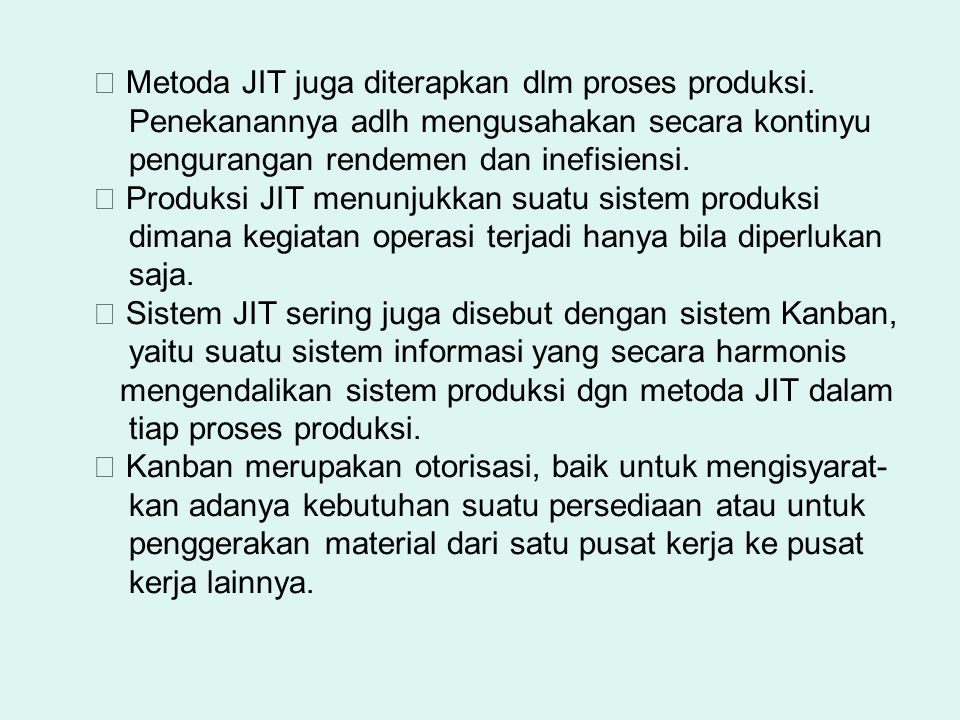  Metoda JIT juga diterapkan dlm proses produksi.