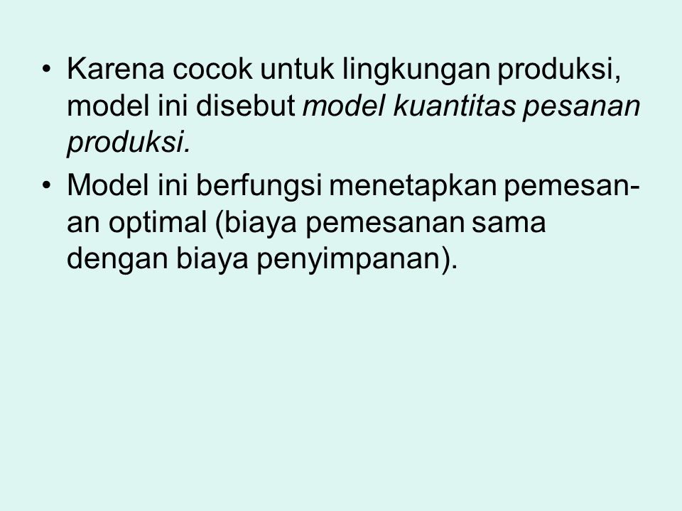 Karena cocok untuk lingkungan produksi, model ini disebut model kuantitas pesanan produksi.