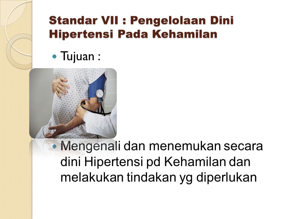 Standar VII : Pengelolaan Dini Hipertensi Pada Kehamilan