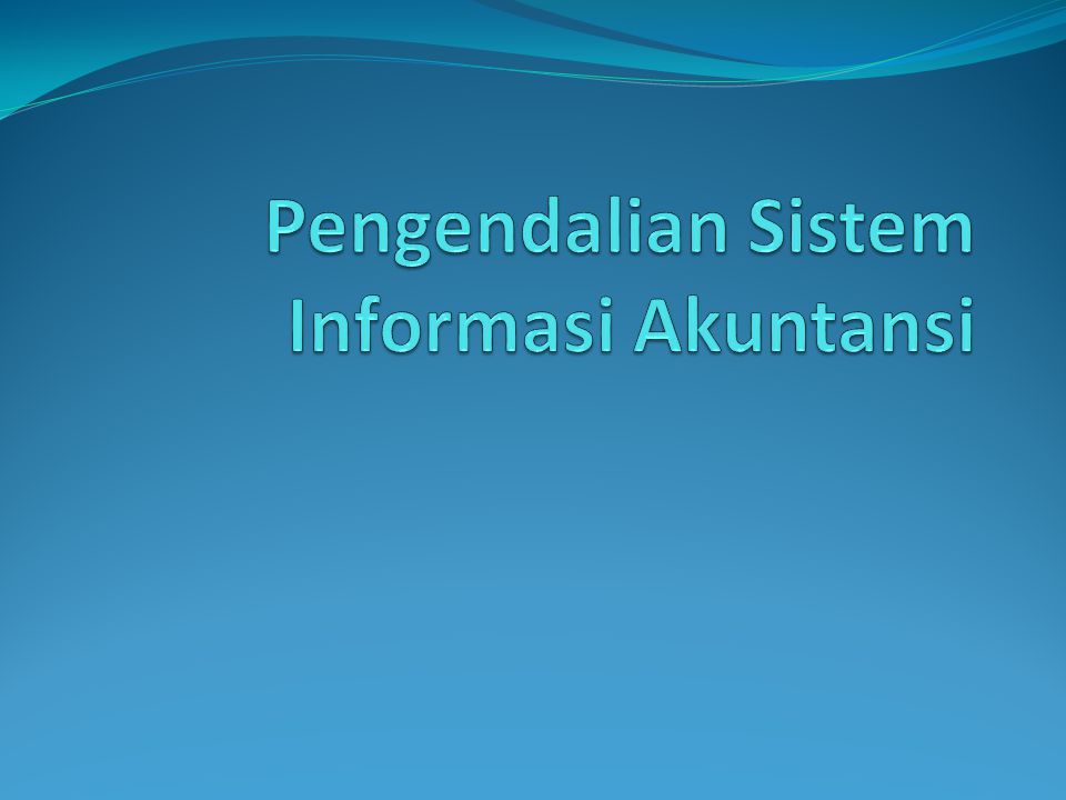 Pengendalian Sistem Informasi Akuntansi